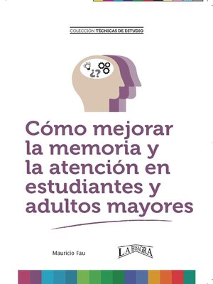 cover image of Cómo Mejorar la Memoria y la Atención en Estudiantes y Adultos Mayores